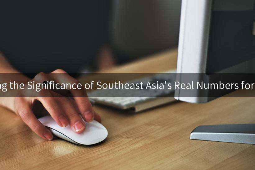 Exploring the Significance of Southeast Asia's Real Numbers for Growth