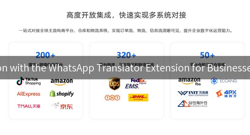 Unlocking Global Communication with the WhatsApp Translator Extension for Businesses Seeking International Success