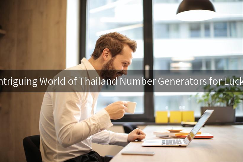 Exploring the Intriguing World of Thailand Number Generators for Luck and Decisions