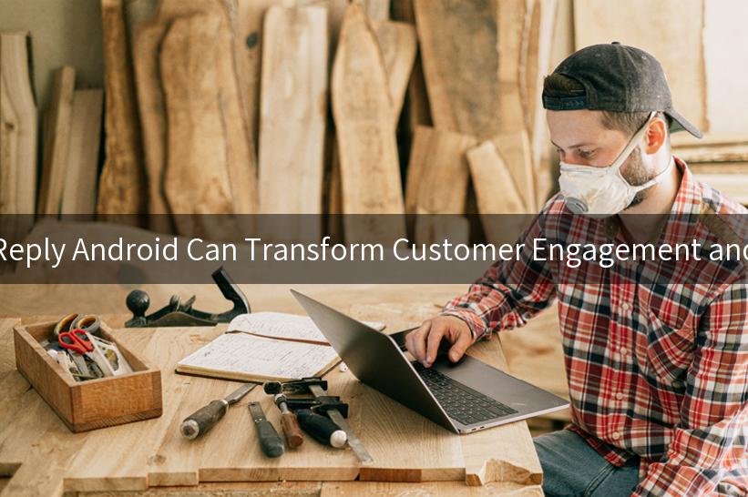 How WhatsApp Auto Reply Android Can Transform Customer Engagement and Boost Your Business